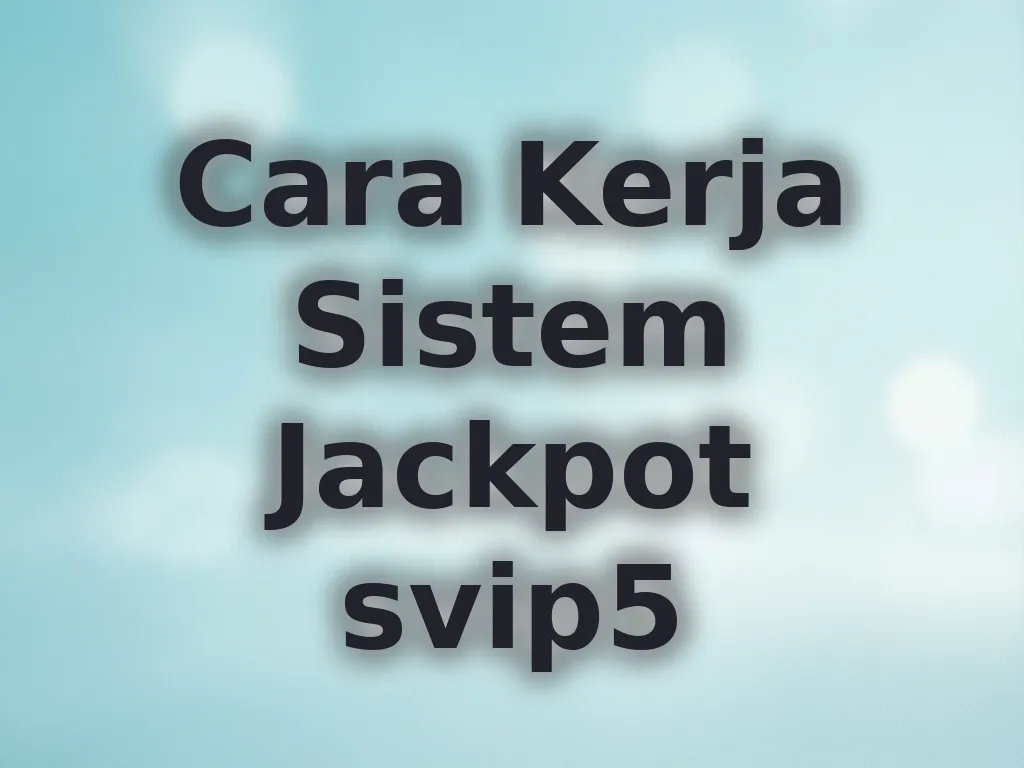 Cara Kerja Sistem Jackpot svip5